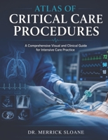 Atlas of Critical Care Procedures: A Comprehensive Visual and Clinical Guide for Intensive Care Practice B0H2QW6JSC Book Cover