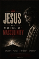 Jesus: The Model of Masculinity B0FR4QP6PB Book Cover