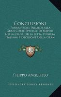Conclusioni: Pronunziate Innanzi Alla Gran Corte Speciale Di Napoli Nella Causa Della Setta L'Unitaa Italiana E Decisione Della Gran Speciale (1850) 1168450187 Book Cover
