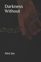 Darkness Without 1520471254 Book Cover