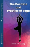 The Doctrine and Practice of Yoga 1480184217 Book Cover