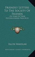 Friendly Letters to the Society of Friends 1430474874 Book Cover