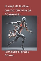 El viaje de la nave cuerpo: Sinfonía de Conexiones (Spanish Edition) B0DY526WP6 Book Cover