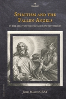 Spiritism and the Fallen Angels: in the light of the Old and New Testaments 2384553054 Book Cover