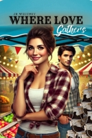 WHERE LOVE GATHERS B0DZGFJV5M Book Cover