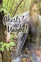 Ghosts? Maybe! 1606725246 Book Cover