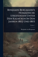 Benjamin Bergmann's Nomadische Streifereien Unter Den KalmÃ1/4ken In Den Jahren 1802 Und 1803 1024500543 Book Cover