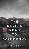 The Devil's Road To Kathmandu 486747780X Book Cover