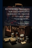 Recherches Pratiques Sur Les Différentes Manieres De Traiter Les Maladies Vénériennes 1142733009 Book Cover