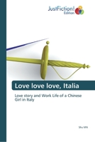Love love love, Italia: Love story and Work Life of a Chinese Girl in Italy 6200491828 Book Cover