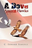A Dove Among Hawks 1441551077 Book Cover