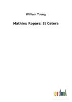 Mathieu Ropars: Et Cetera (Classic Reprint) 3732620549 Book Cover