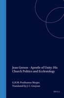 Jean Gerson - Apostle of Unity: His Church Politics and Ecclesiology 9004112960 Book Cover