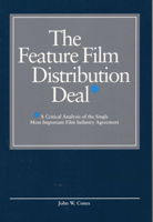 The Feature Film Distribution Deal: A Critical Analysis of the Single Most Important Film Industry Agreement 0809320827 Book Cover
