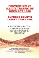 Prevention of Illicit Traffic of Ndps ACT 1988- Supreme Court's Latest Case Laws: Case Notes- Facts- Findings of Apex Court Judges & Citations B0FDH37QSR Book Cover