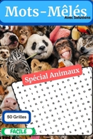 Mots-Mêlés - 50 Grilles - Faciles: Spécial Animaux (French Edition) B0H7T77QXZ Book Cover