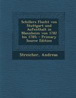 Schillers Flucht von Stuttgart und Aufenthalt in Mannheim von 1782-1785 3337362052 Book Cover