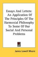 Essays And Letters: An Application Of The Principles Of The Harmonial Philosophy To Some Of Our Social And Personal Problems 1163140058 Book Cover