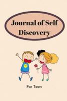 Journal of Self Discovery For Teen: Creative Journal Self-Discovery Journal for Teens 1982069686 Book Cover