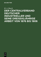 Der Centralverband Deutscher Industrieller Und Seine Dreißigjährige Arbeit Von 1876 Bis 1906 3111167429 Book Cover