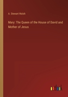 Mary: The Queen of the House of David and Mother of Jesus 336890020X Book Cover