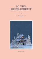 So viel Heimlichkeit: ein Weihnachtsbuch 3756884589 Book Cover