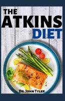 The Atkins Diet: shed your weight and live healthier. Ultimate guide to Atkins diet cookbook B08579P9GL Book Cover