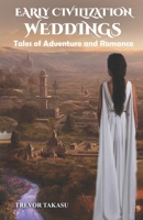 Early Civilization Weddings: Tales of Adventure and Romance B0CTK43CGT Book Cover