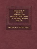 Iamblichi de Communi Mathematica Scientia Liber, Book 3 - Primary Source Edition 1016499981 Book Cover