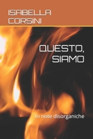 QUESTO, SIAMO: In note disorganiche B0FW461K54 Book Cover