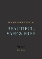 Beautiful, Safe & Free 1312777796 Book Cover