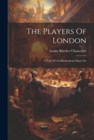 The Players Of London: A Tale Of An Elizabethean Smart Set 1022357506 Book Cover