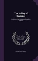 The Valley of Decision; or, Divine Teachings in a Boarding School: A True Narrative by Mrs. Helen Cross Knight 1165655705 Book Cover