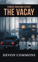 The Vacay: Terror Shocking Secret 1532048823 Book Cover