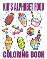 Kid's Alphabet Food Coloring Book: 8x10" 60 Page Of Foods From A To Z To ColorAges 3+ And Up 1652966382 Book Cover