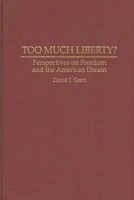 Too Much Liberty?: Perspectives on Freedom and the American Dream 027594879X Book Cover