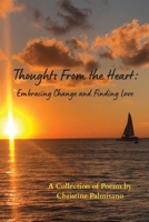 Thoughts from the Heart : Embracing Change and Finding Love 1628064617 Book Cover
