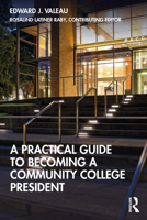A Practical Guide to Becoming a Community College President 0367533510 Book Cover