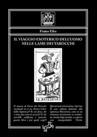 Il viaggio esoterico dell’uomo nelle lame dei Tarocchi (Italian Edition) 8898750781 Book Cover