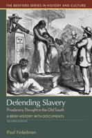 Defending Slavery: Proslavery Thought in the Old South: A Brief History with Documents (The Bedford Series in History and Culture) 0312133278 Book Cover