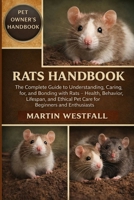 RATS HANDBOOK: The Complete Guide to Understanding, Caring for, and Bonding with Rats – Health, Behavior, Lifespan, and Ethical Pet Care for Beginners and Enthusiasts. B0GGRYZD3Z Book Cover