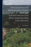 Philosophische Aphorismen nebst einigen Anleitungen zur philosophischen Geschichte 101748970X Book Cover