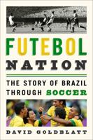Futebol Nation: The Story of Brazil through Soccer
