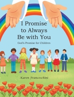 I Promise to Always Be with You: God's Promise for Children 1098098846 Book Cover