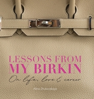 Lessons from My Birkin : On Life, Love & Career 0991227638 Book Cover