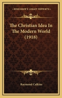 The Christian Idea in the Modern World 1165080249 Book Cover