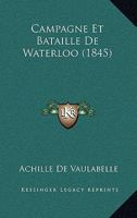 Campagne Et Bataille De Waterloo (1845) 1147849129 Book Cover