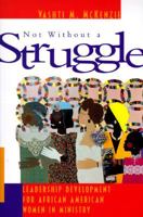 Not Without a Struggle: Leadership Development for African American Women in Ministry 0829810765 Book Cover