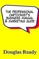 The Professional Cartoonist's Business Manual & Marketing Guide 1548279102 Book Cover