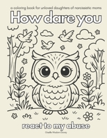 How Dare You (react to my abuse) B0FC6TFL4Q Book Cover